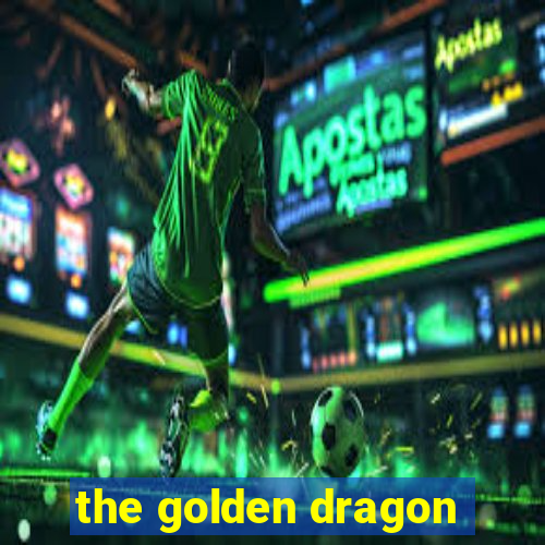 the golden dragon